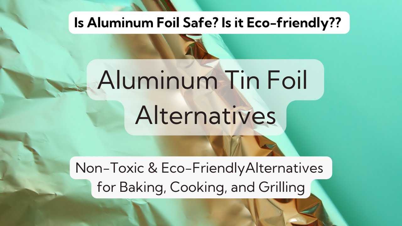 Go Green in the Kitchen: Top 5 Tin Foil Alternatives for Safer & Eco-Friendly Cooking!