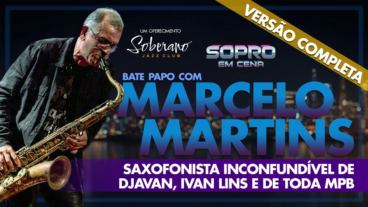 MARCELO MARTINS - O sax de Djavan, Ivan Lins e da MPB | Sopro em Cena (VERSÃO COMPLETA)