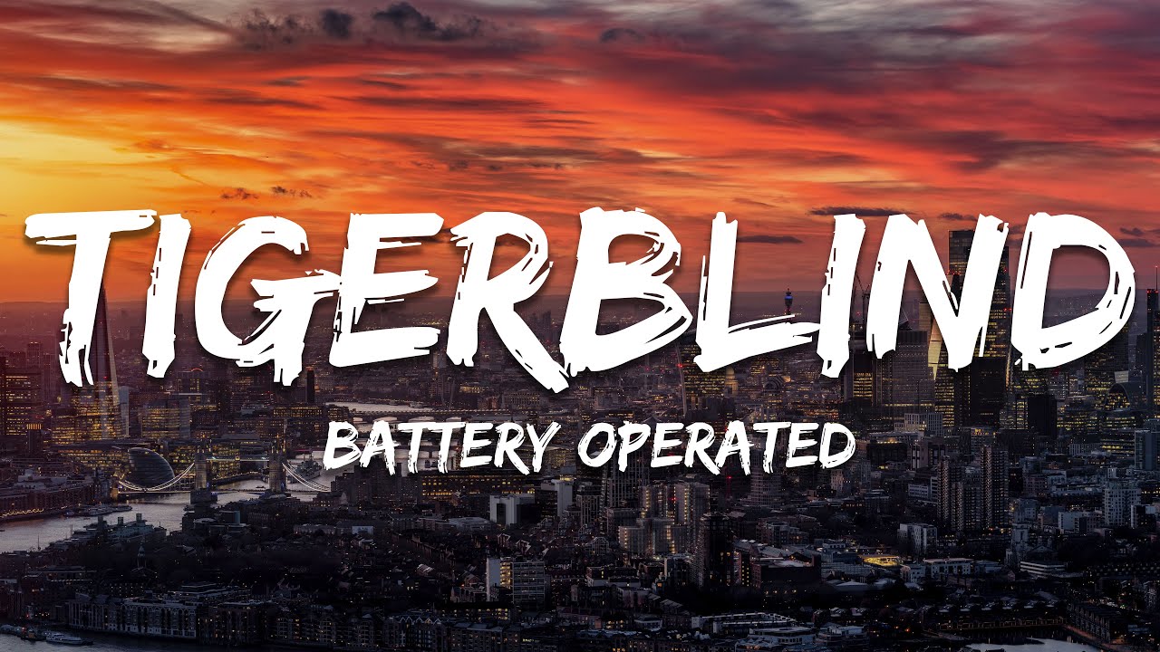 Tigerblind - BATTERY OPERATED (Lyrics)