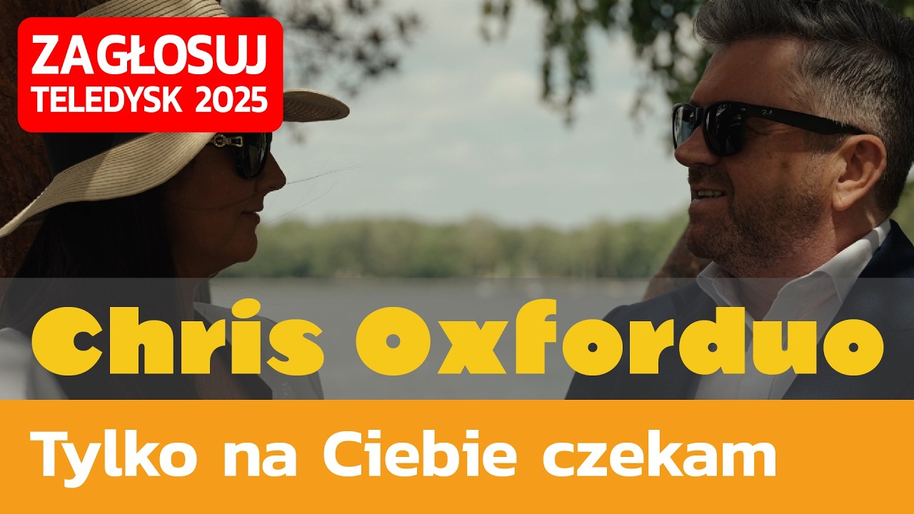 Chris Oxforduo, Tylko na Ciebie czekam - TELEDYSK 2025, ZAGŁOSUJ