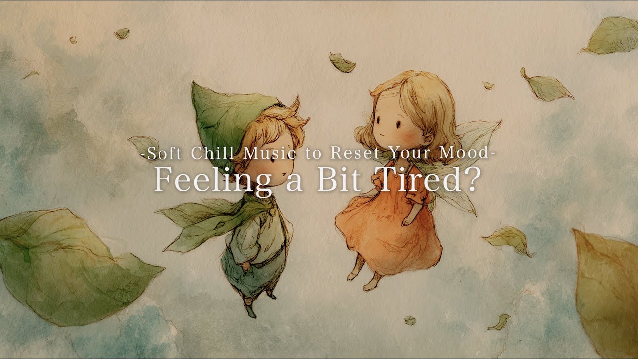 [Playlist] ひと息つくときにちょうどいい、やさしい浮遊感 🍃 relaxed mood｜daily background｜chill music｜relaxing music｜120-min