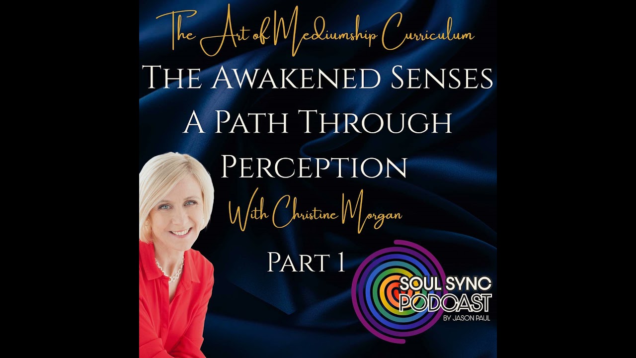 The Art of Mediumship | Part 1: The Awakened Senses — A Path Through Perception with Christine Mo...