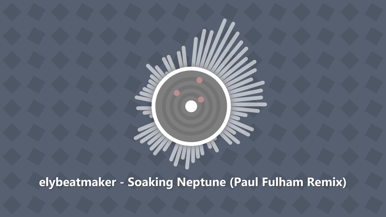 elybeatmaker - Soaking Neptune (Paul Fulham Remix)