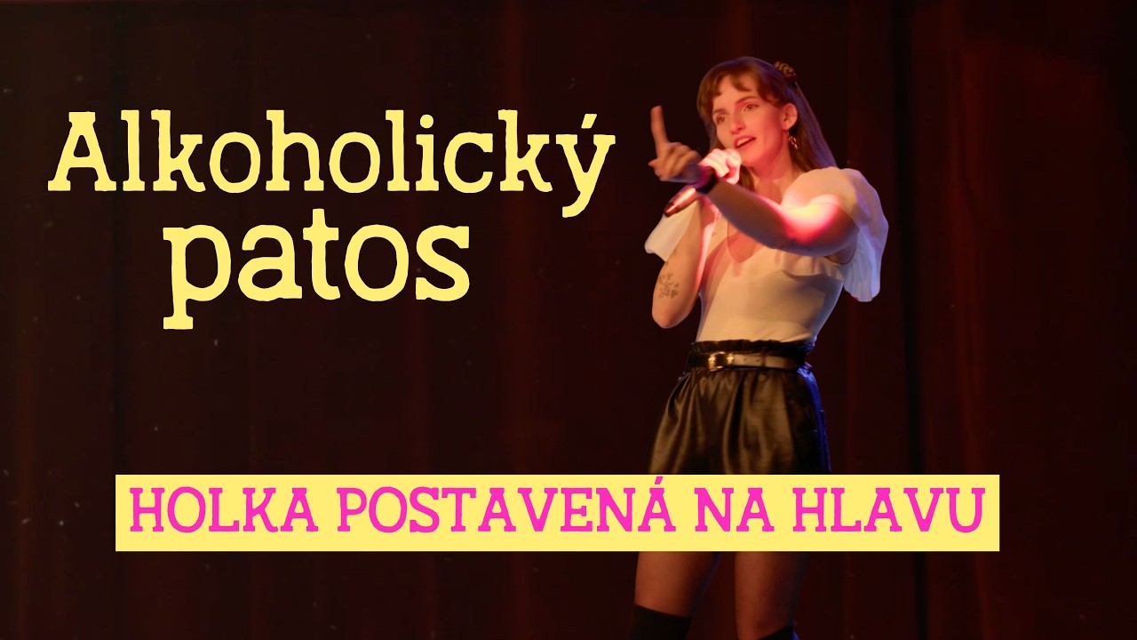 HOLKA POSTAVENÁ NA HLAVU - Alkoholický patos / slam poetry