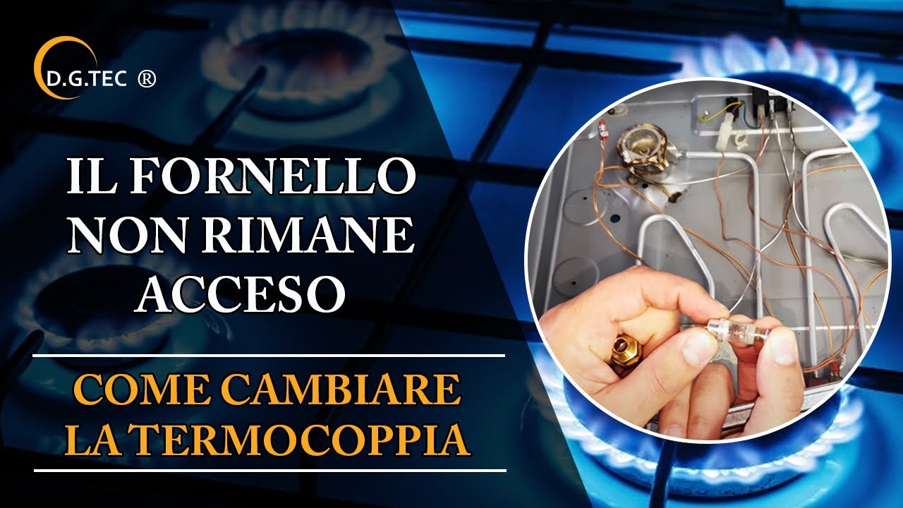 Fornello non rimane acceso o si spegne - Sostituzione termocoppia