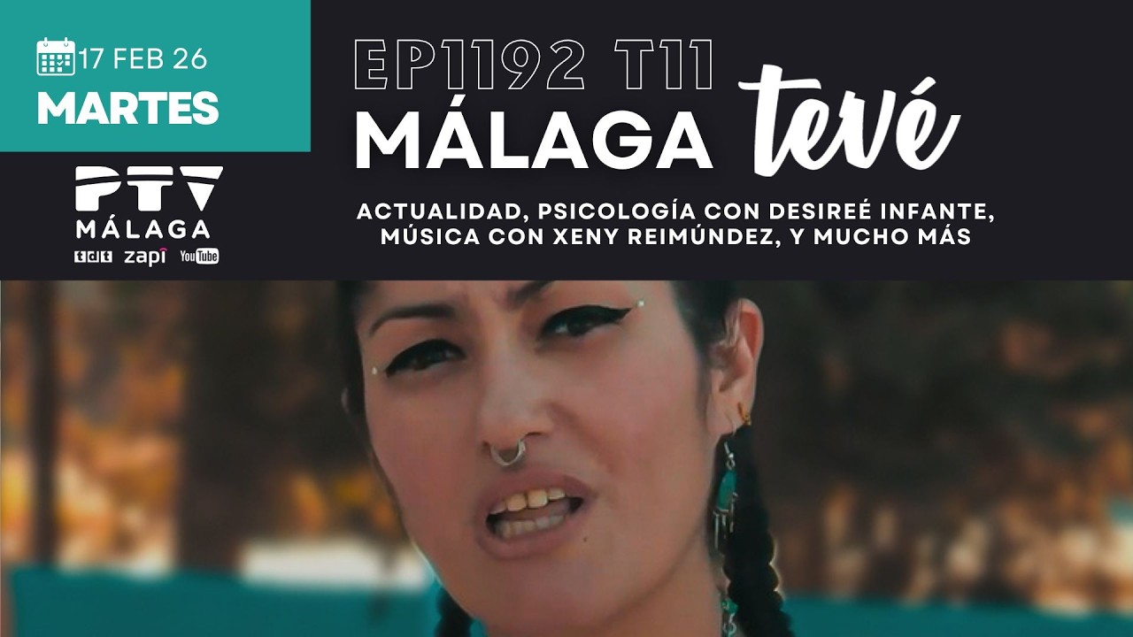 ⚡ MÁLAGA TEVÉ HD | #MTVÉ1192 | Psicología con Desirée Infante, música y mucho más | 17 feb