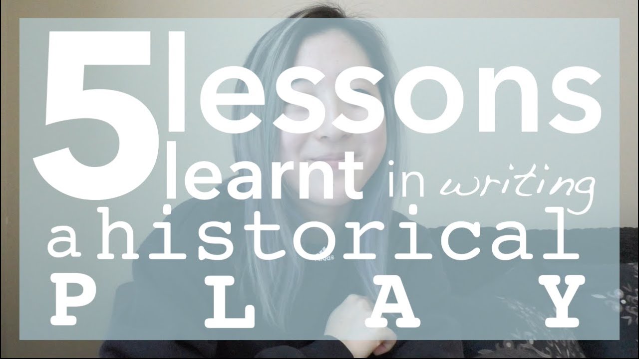 5 Lessons Learnt in Writing a Historical Play