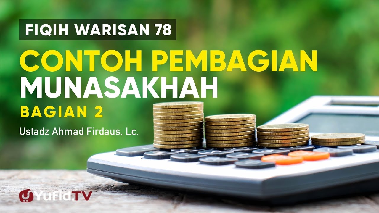Contoh Cara Pembagian Munasakhah Bagian 2 - Ustadz Ahmad Firdaus Lc.- Fiqih Warisan 78