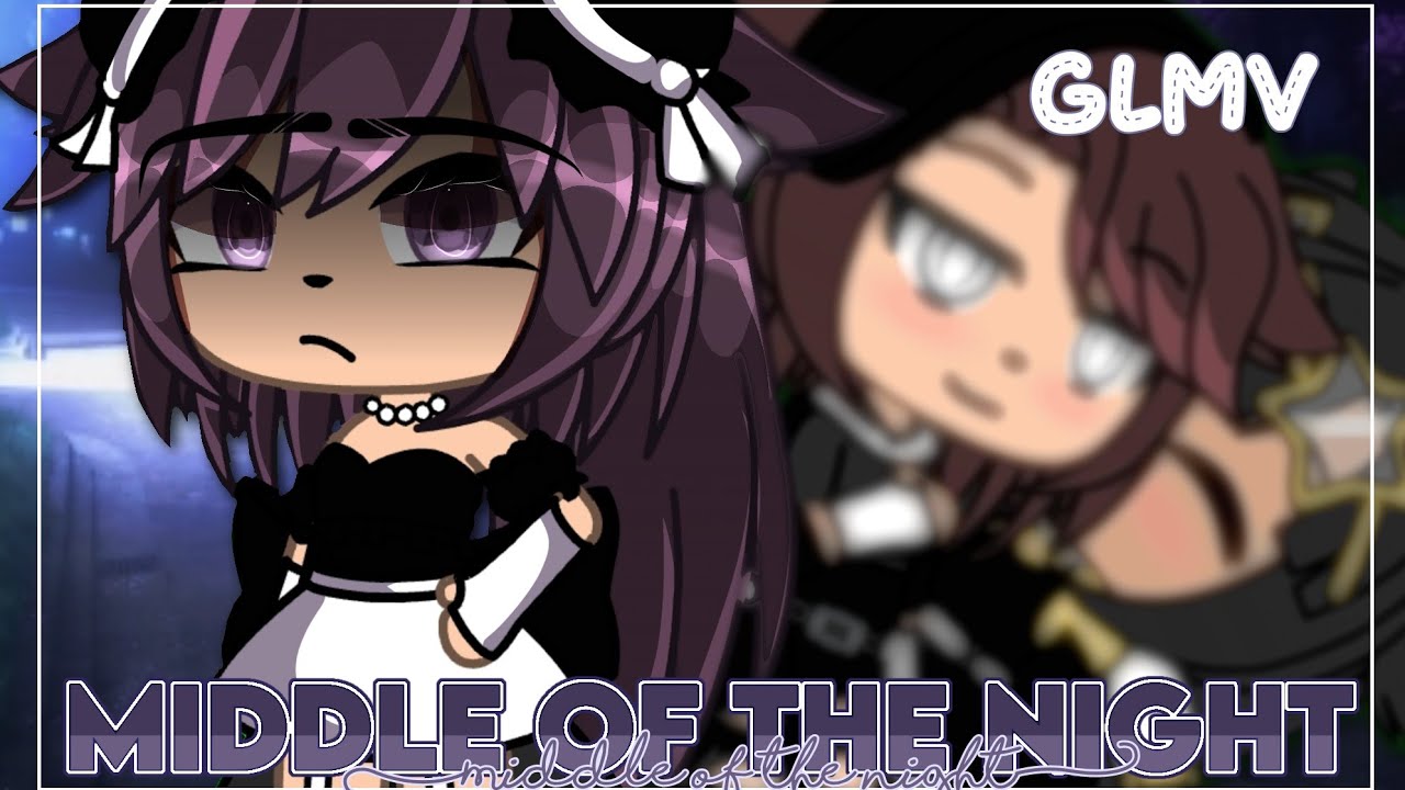 Middle Of The Night GLMV || Gacha Life Music Video // GLMV || a bit rushed- || 34.3K