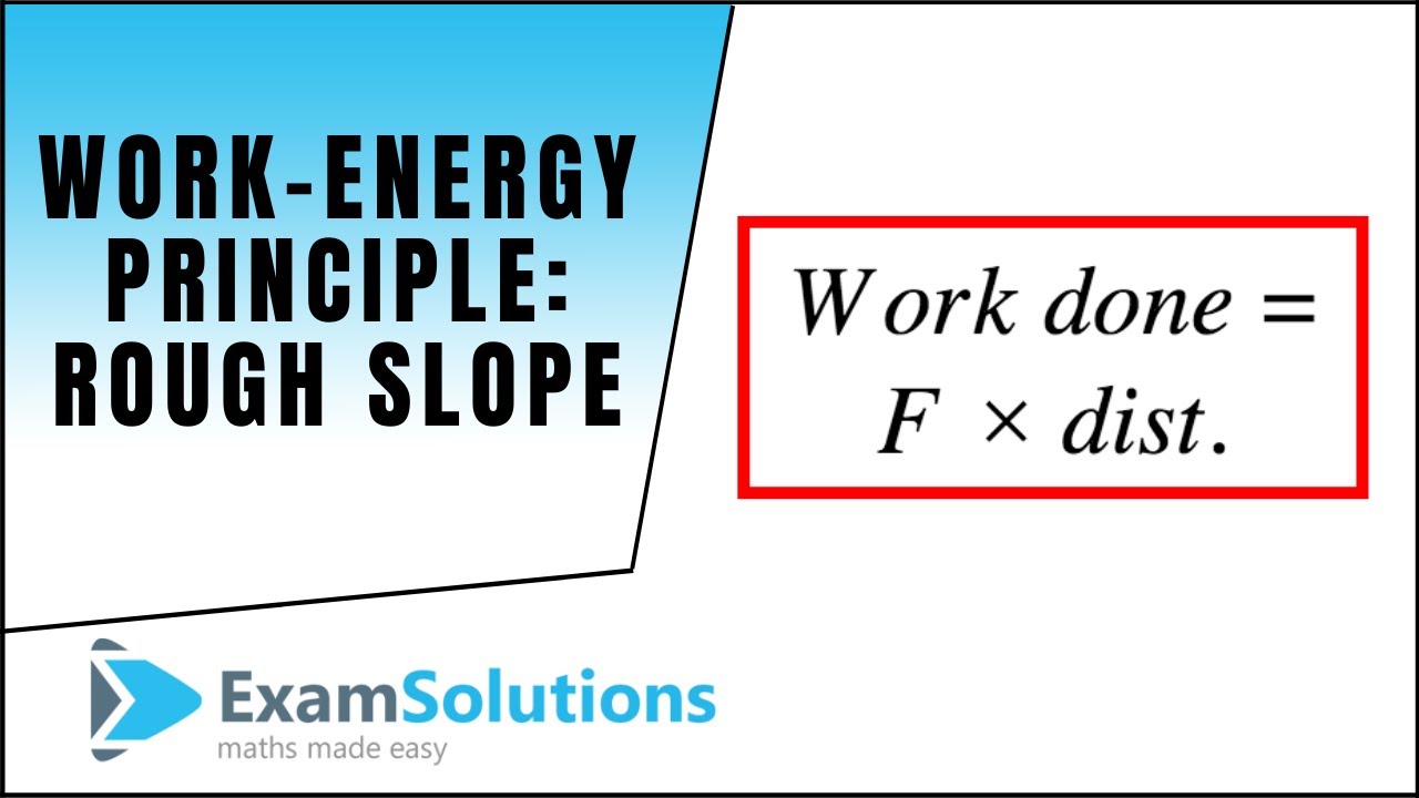 Work-Energy Principle : Rough Slope : ExamSolutions