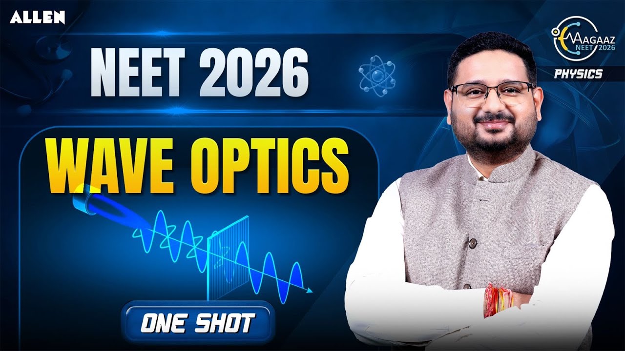 Wave Optics Full Chapter in One Shot | NEET 2026 Physics by Aman Mathur Sir