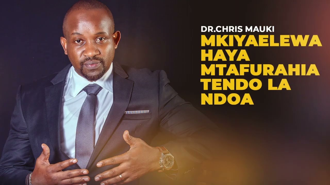 Dr.Chris Mauki - Mkiyaelewa Haya Mtafurahia Tendo La Ndoa