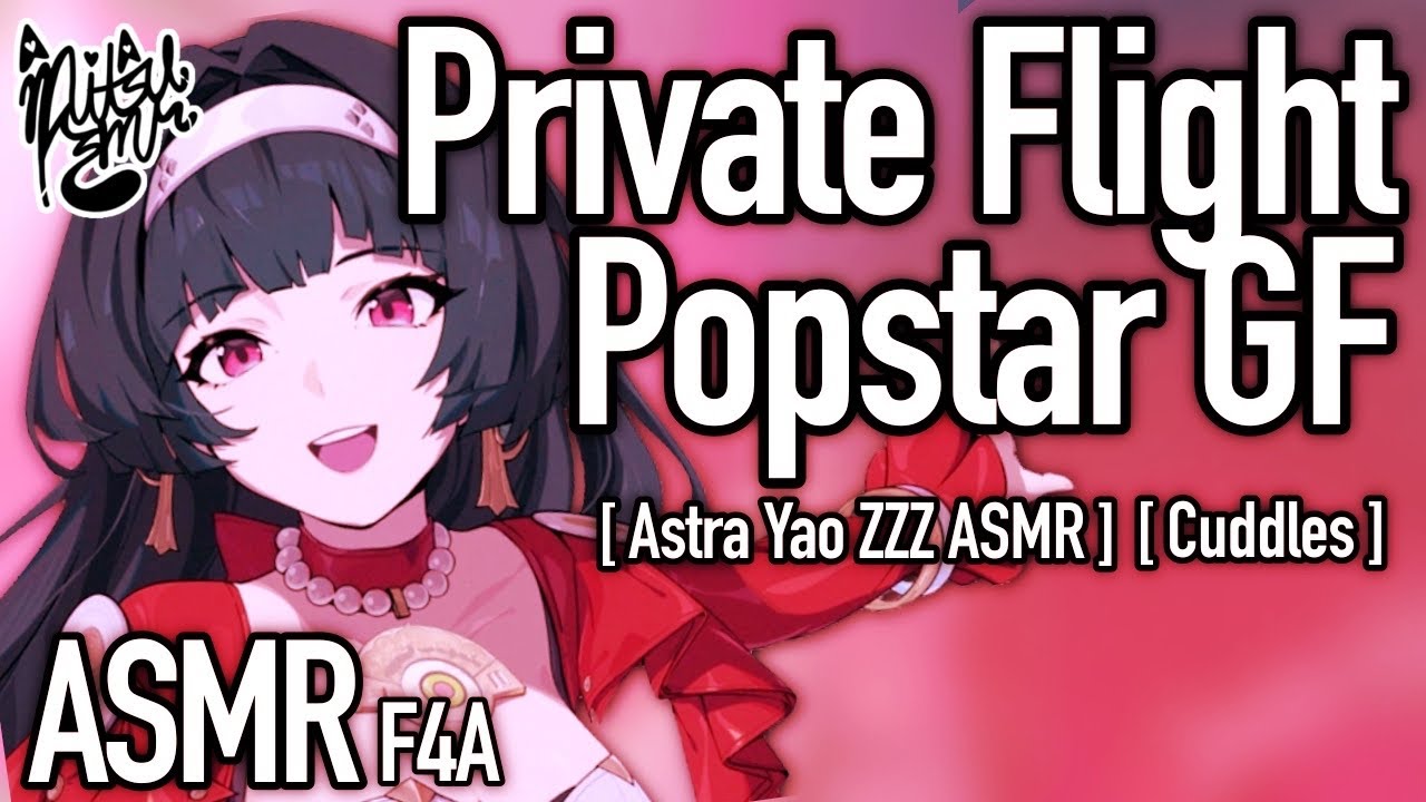 VIP Flight With Your Popstar GF [F4A ASMR] [Astra Yao ZZZ X Listener]