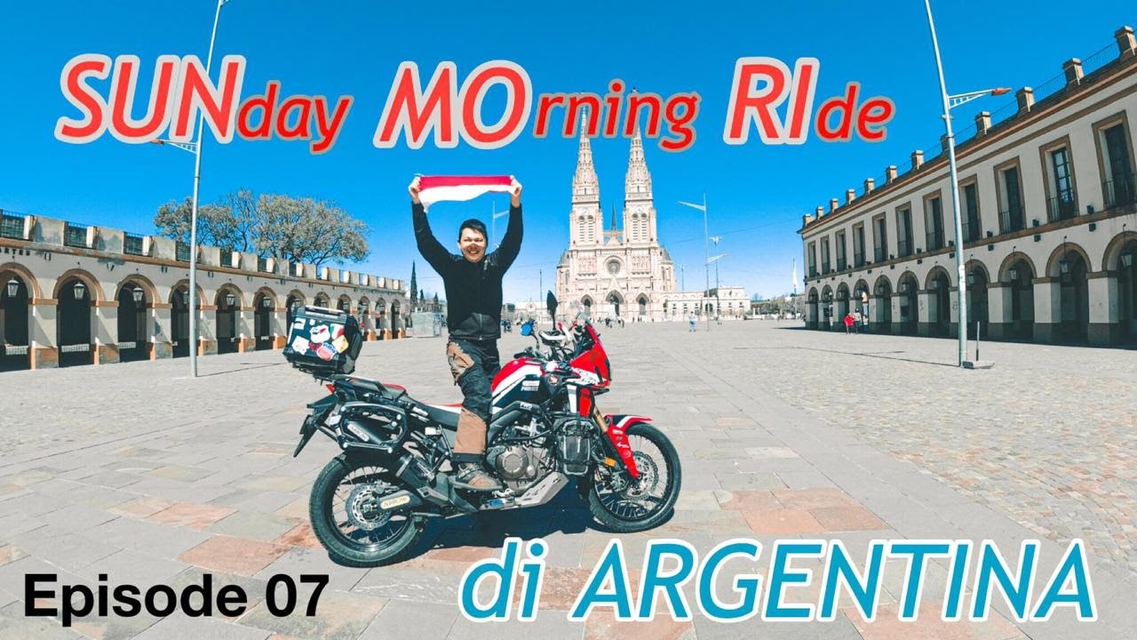 EP. 07 : Begini Rasanya SUNMORI di Argentina.