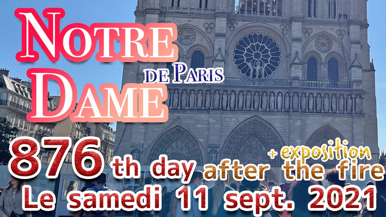 ■876th day■ Cathédrale Notre-Dame de Paris /France ■ Sat. Sept. 11, 2021 ■ Travaux■ノートルダム大聖堂修復工事■