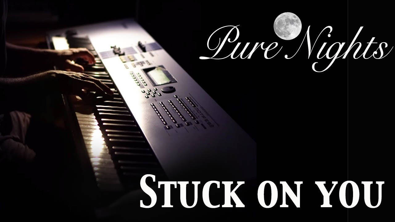 Stuck on you - Pure Nights - Relaxing Piano Music