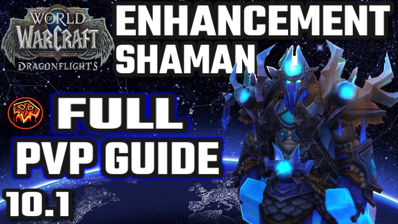 Enhancement Shaman FULL PVP GUIDE - 10.1 Dragonflight
