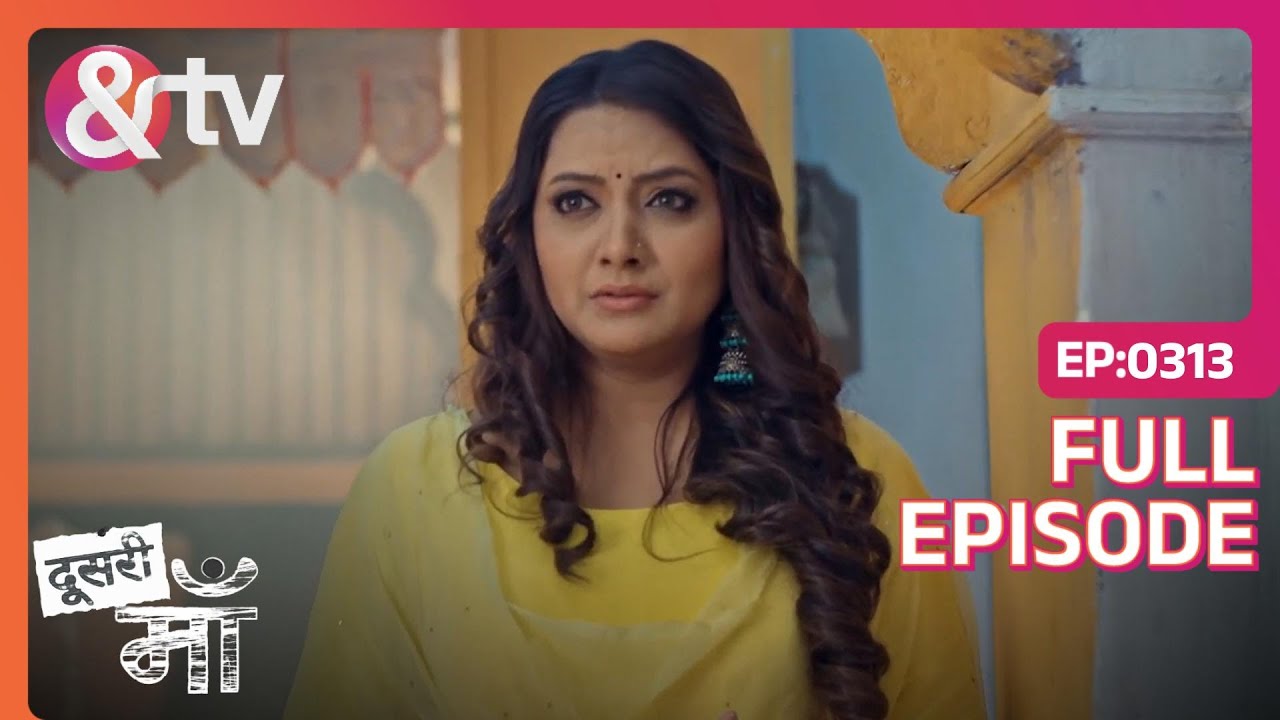 Ashok Remembers Mala’s injustice | Doosri Maa | Full Ep. 313 | And TV
