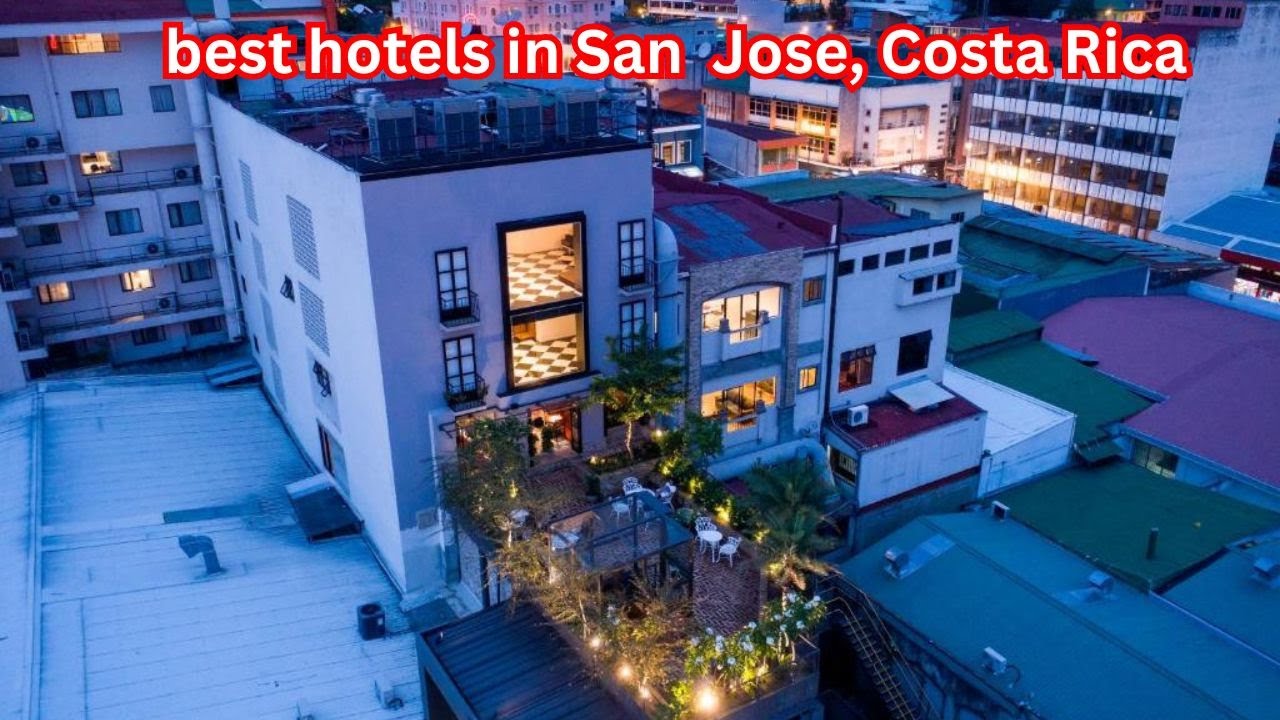 best hotels in San Jose, Costa Rica