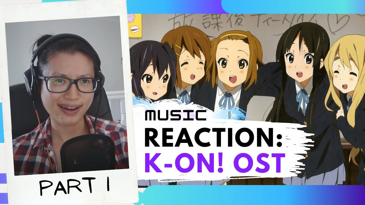 K-On! OST Reaction + Analysis, Part 1 | 'Tea, Youth, Rice'