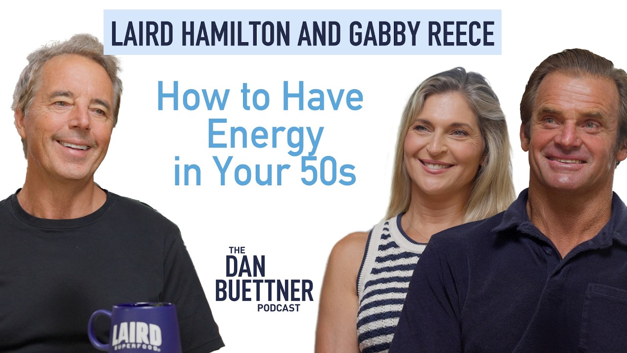 How to Have Energy in Your 50s with Laird Hamilton & Gabby Reece | Dan Buettner Podcast