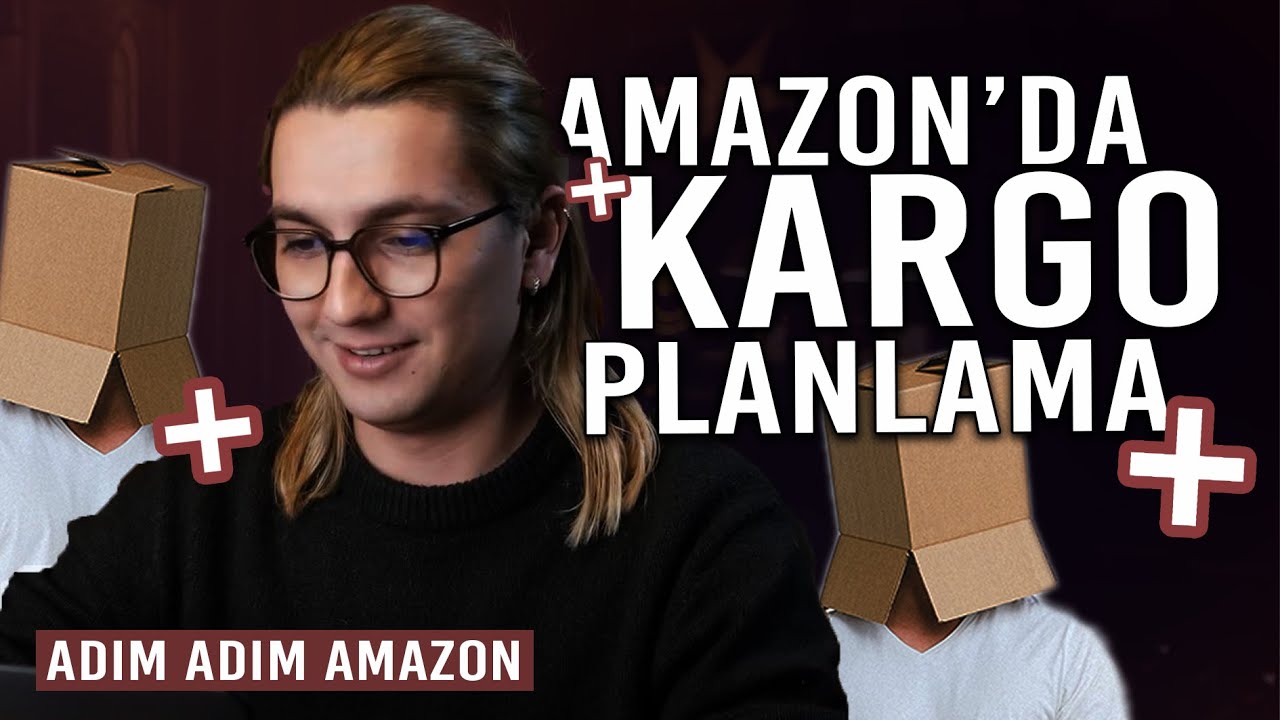 Amazon FBA Ürün Göndermek - AMAZONDA KARGO PLANI NASIL OLUŞTURULUR? Adım Adım Amazon17@MuhammetUSTA