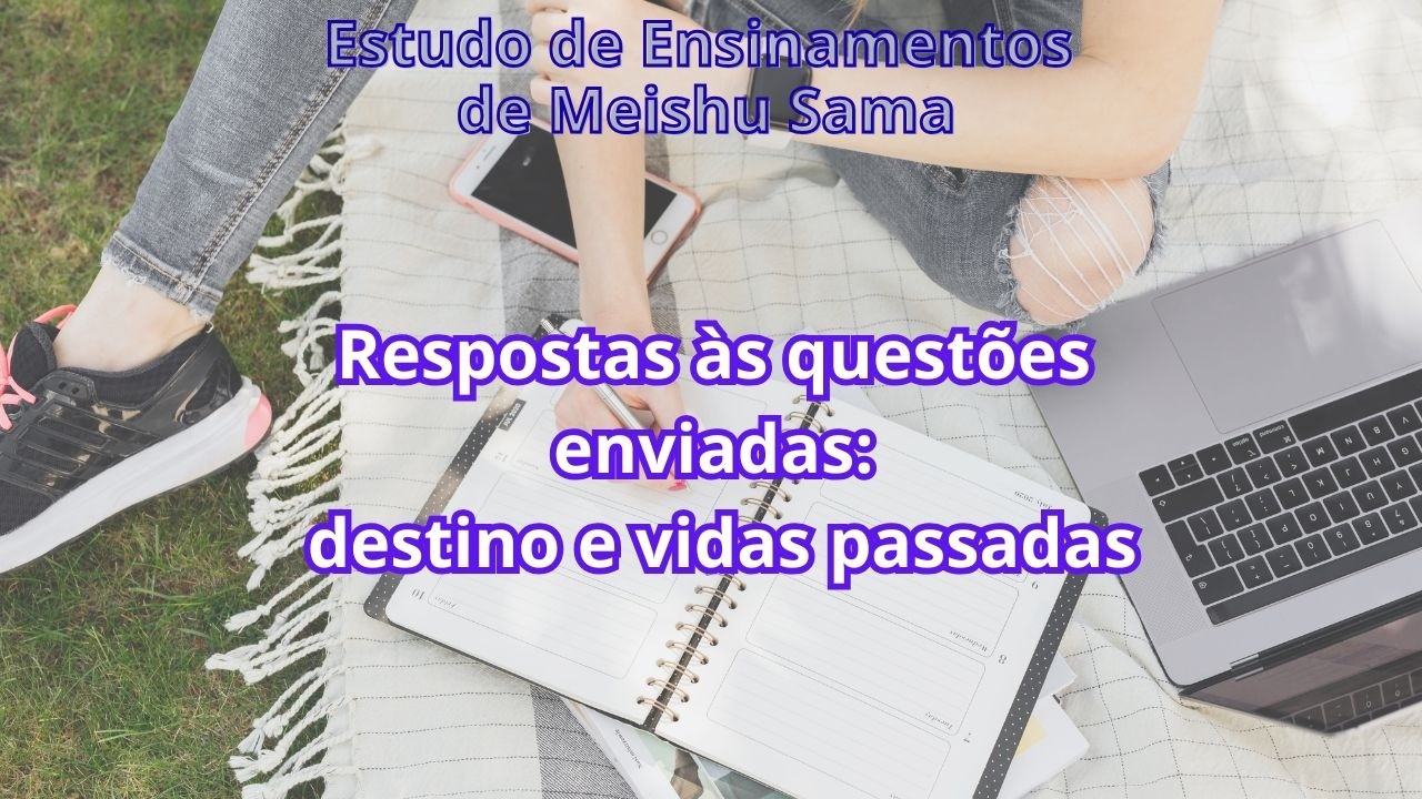Respostas às questões enviadas: destino e vidas passadas
