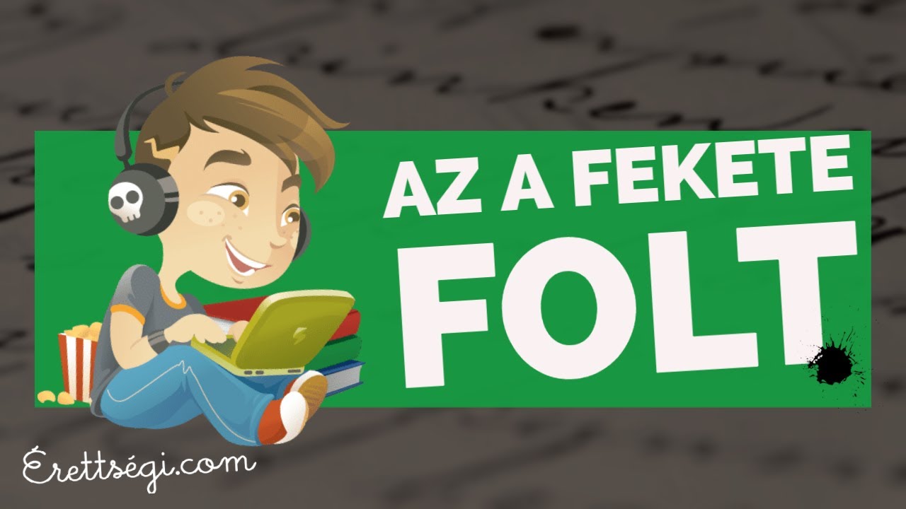 Az a fekete folt - Irodalom érettségi tétel | Erettsegi.com