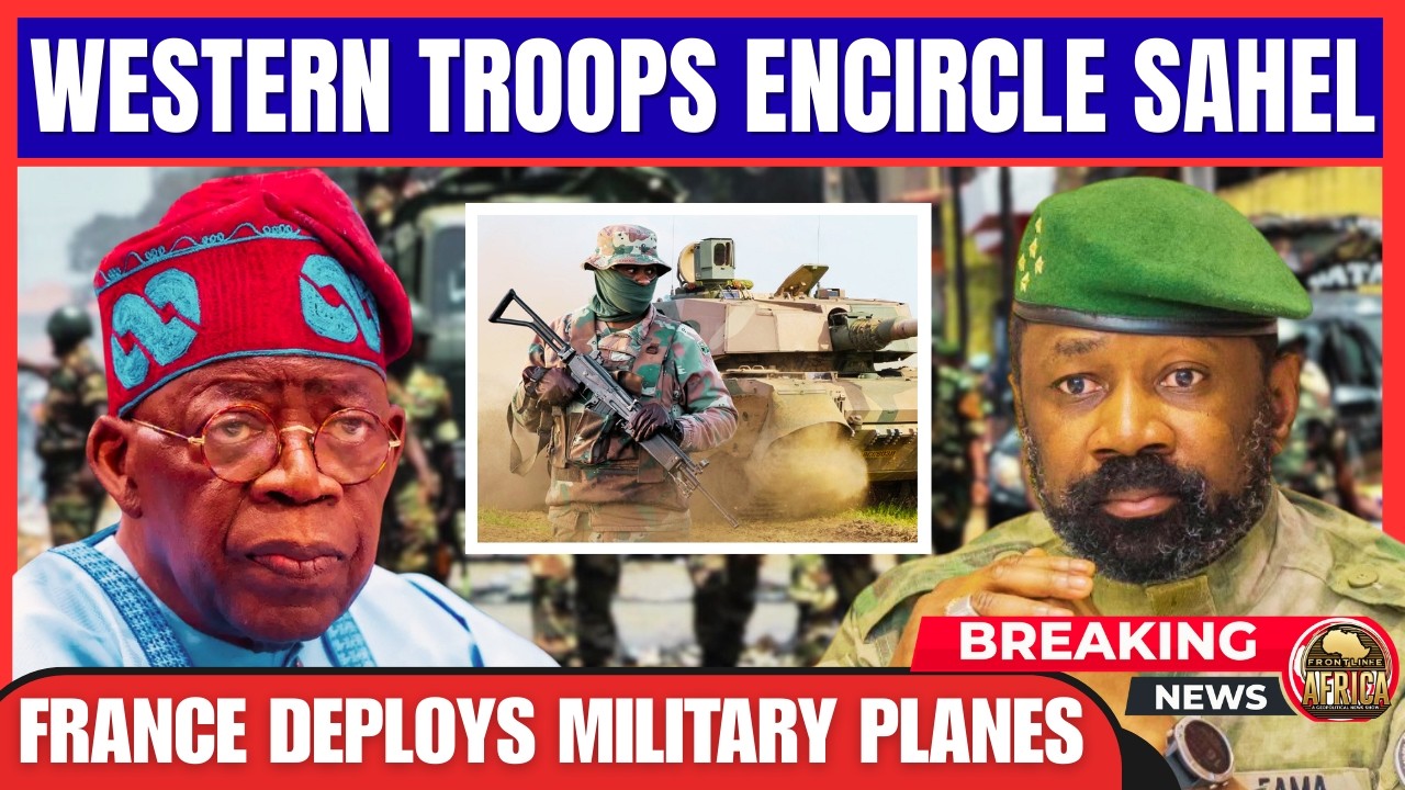 FRANCE DEPLOYS MILITARY PLANES — TROOPS ENCIRCLE SAHEL