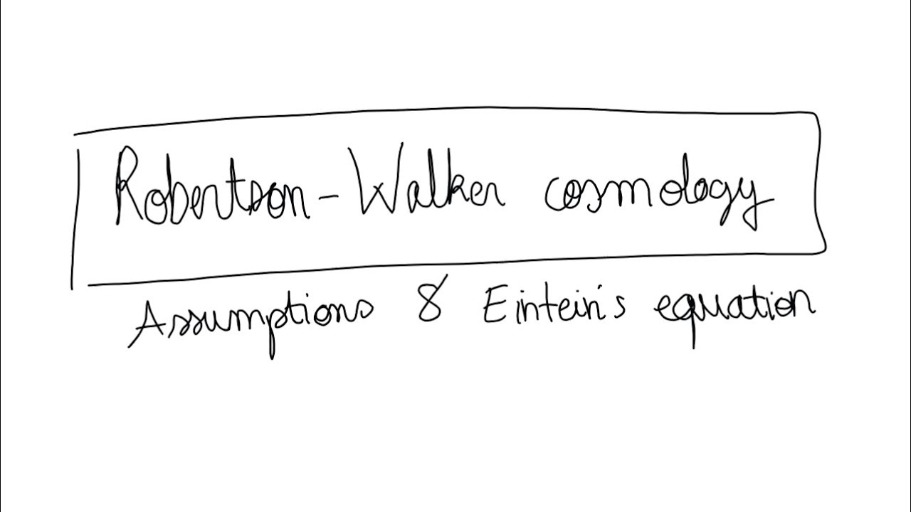 Robertson-Walker cosmology and the Friedmann equation.