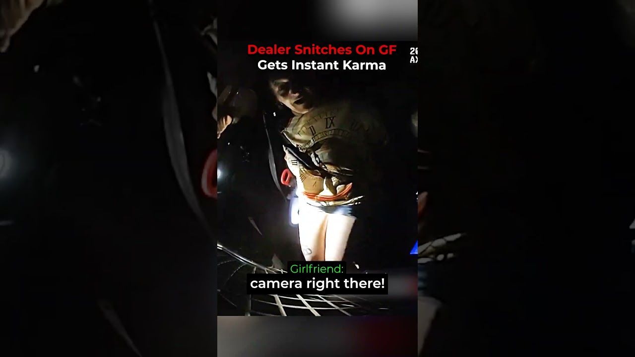 Dealer Snitches On GF, Gets Instant Karma  #bodycam #cops #police