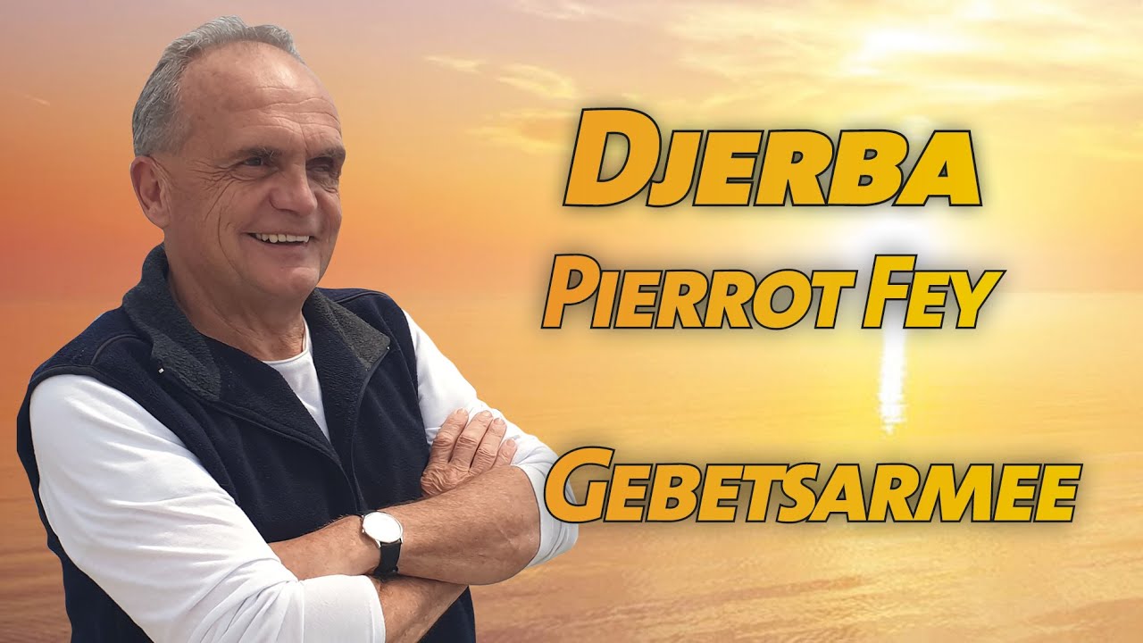 GEBETSARMEE steht auf! - Djerba 2019 - Pierrot Fey - Der Herr steht als Kriegsheld auf!