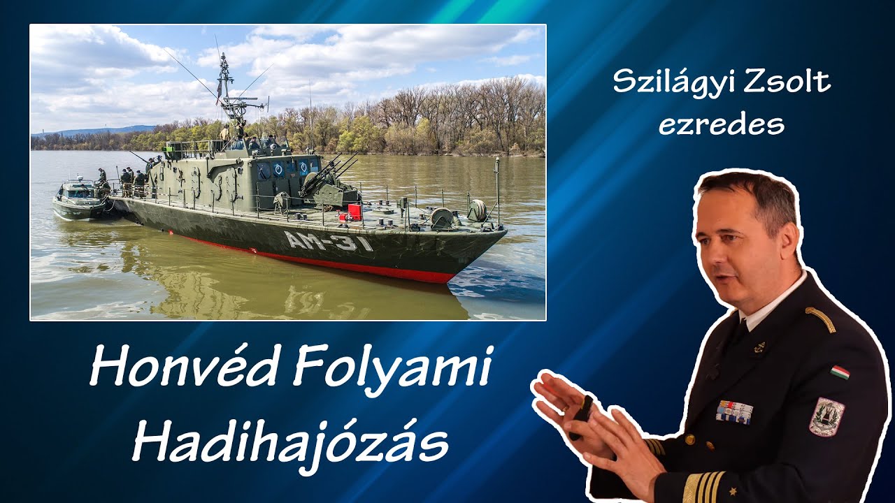 Honvéd Folyami Hadihajózás – Szilágyi Zsolt ezredes
