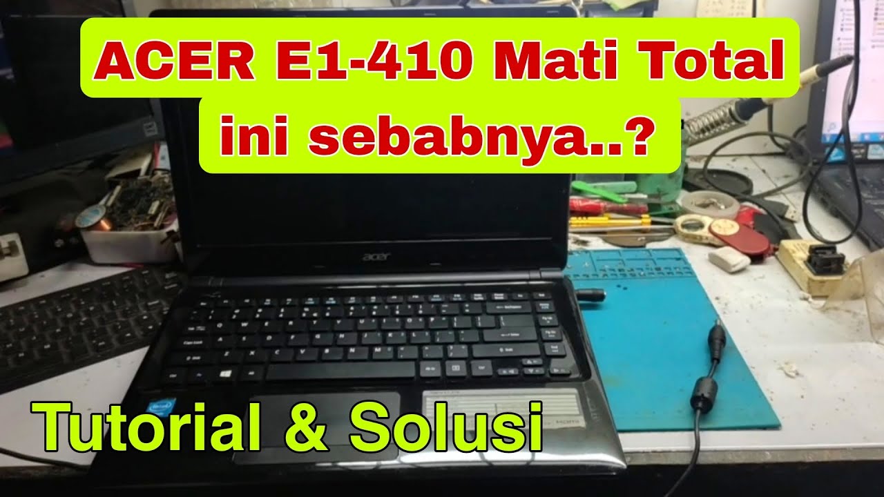 Acer Aspire E1-410 Mati Total | Tutorial Cara mengatasinya