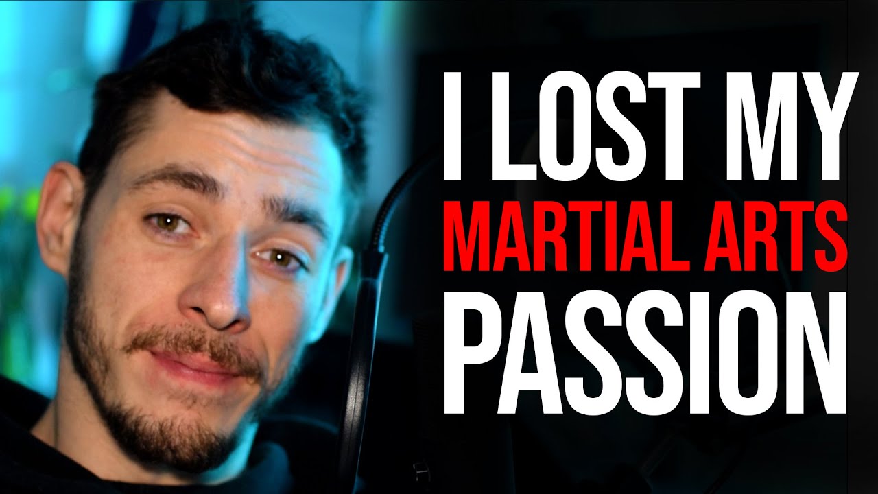 I Lost My Passion For Martial Arts