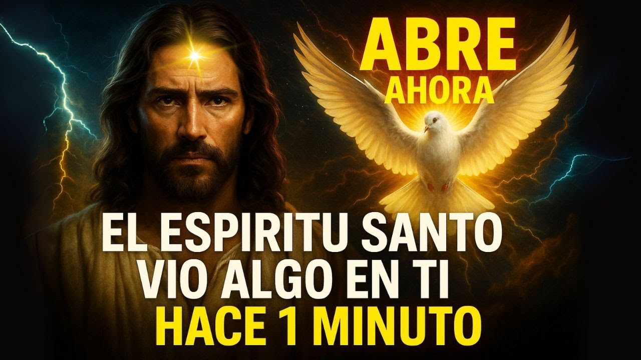 ABRE AHORA, EL ESPÍRITU SANTO VIO ALGO EN TI HACE 1 MINUTO