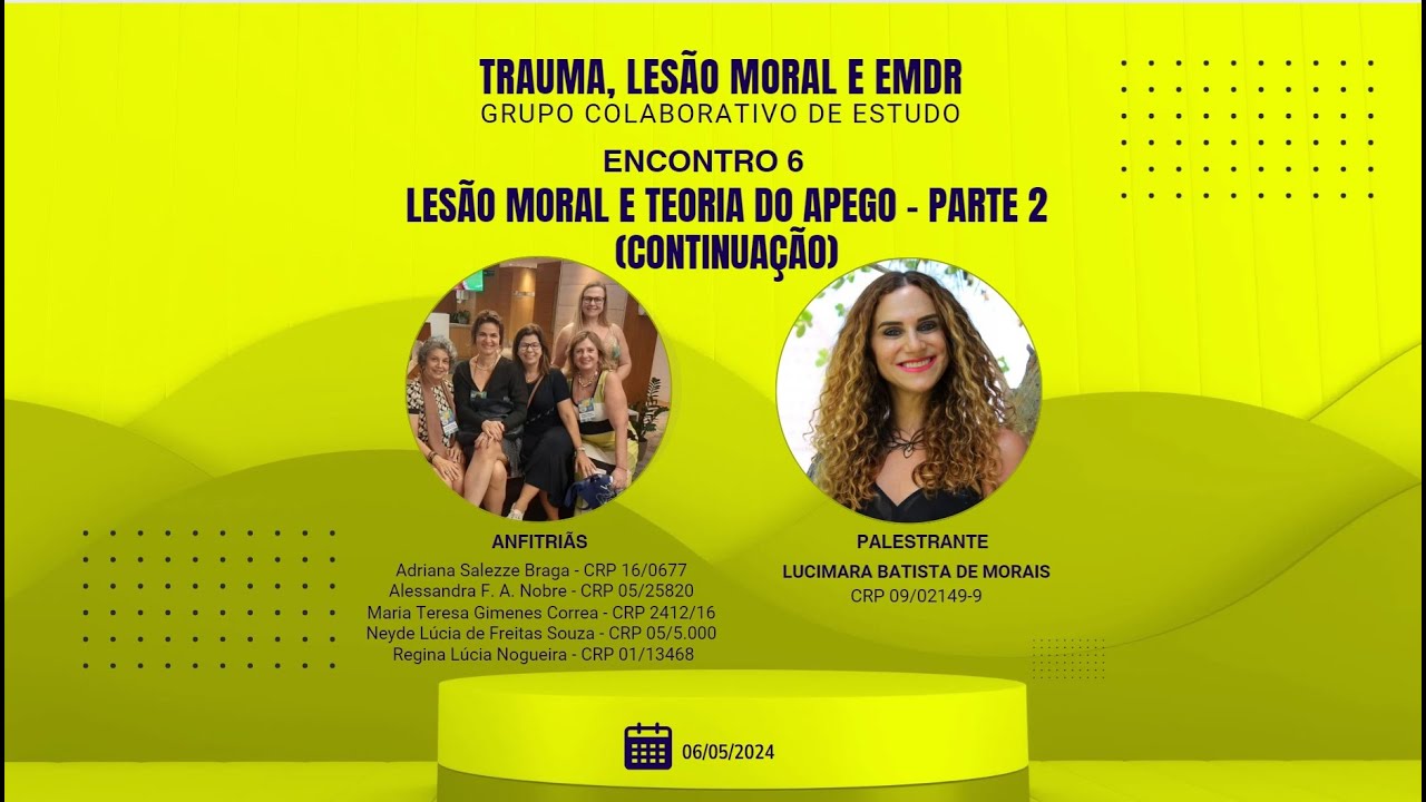 Trauma, Lesão Moral e EMDR - Encontro 6 (Continuação) - Lesão Moral e Teoria do Apego - Parte 2