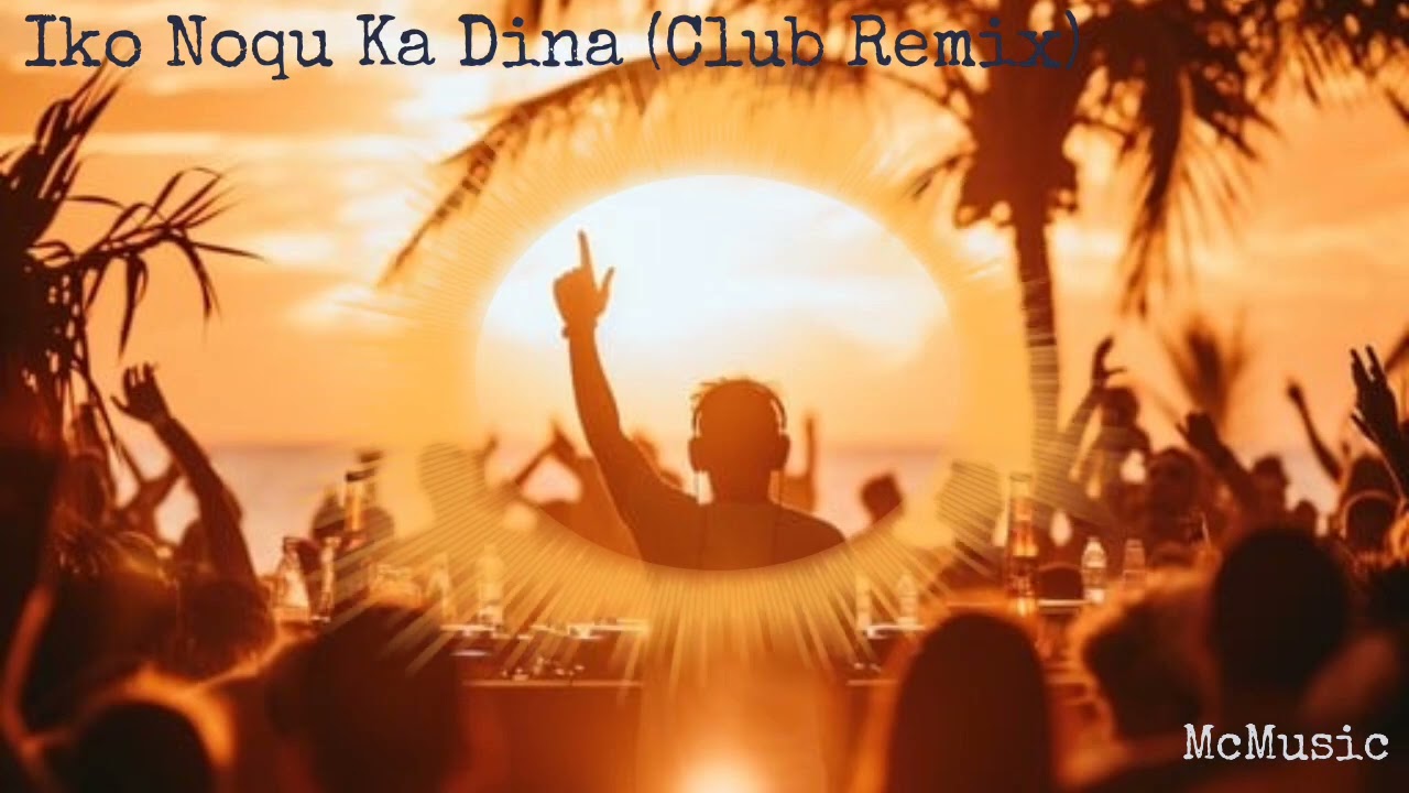 Iko Noqu Ka Dina (Remix)