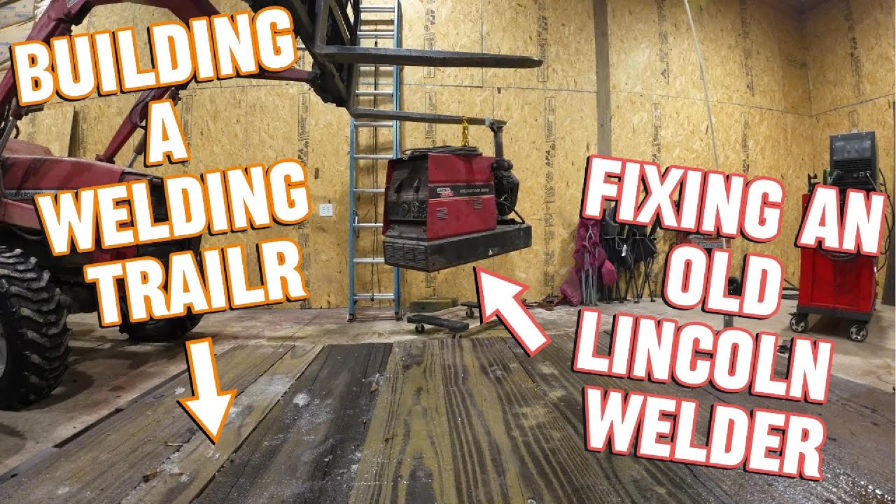 Fixing a Lincoln welder and building a welding trailer.