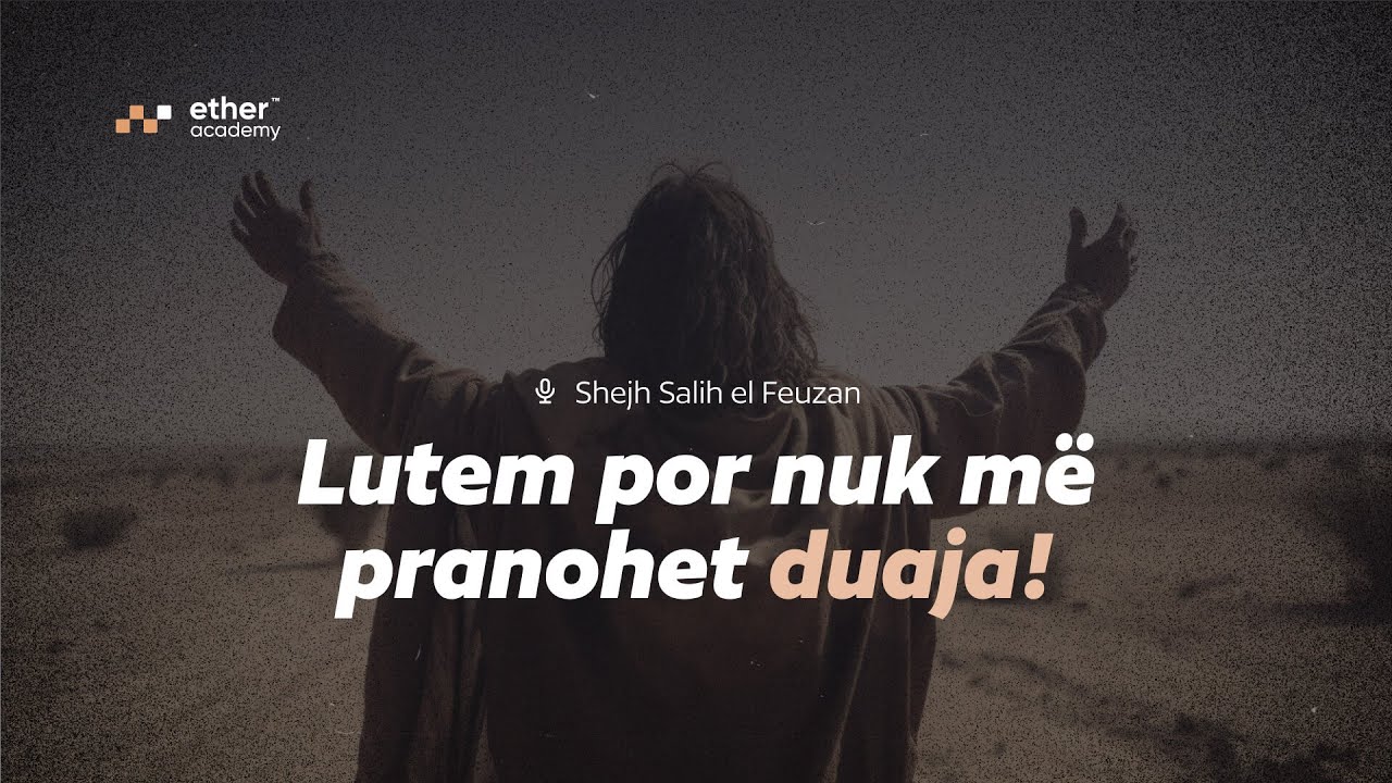 Lutem por nuk më pranohet duaja | Shejh Salih el Feuzan