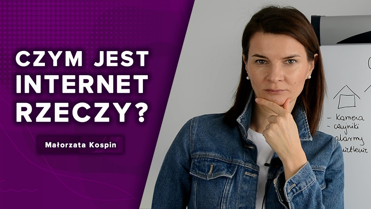 Czym jest Internet rzeczy? Tak zwane IoT | Małgorzata Kospin