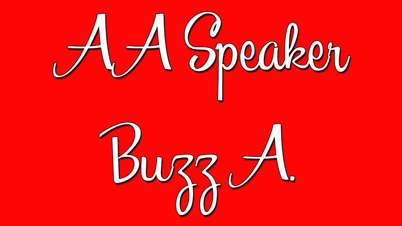 Famous AA Speaker - Buzz A. - Alcoholics Anonymous Speaker