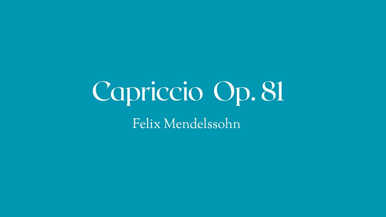 Capriccio op.81 - Felix Mendelssohn