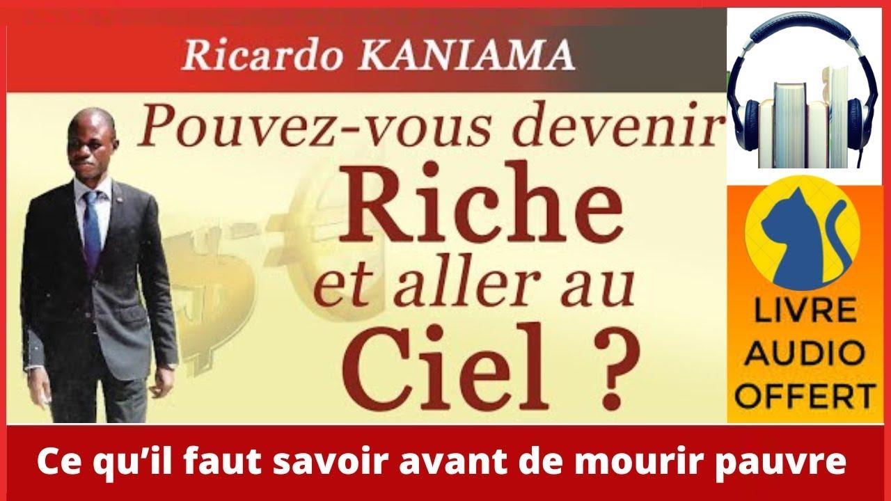 Pouvez-vous devenir Riche et aller au Ciel : Ce qu’il faut savoir avant de mourir pauvre. LIVREAUDIO