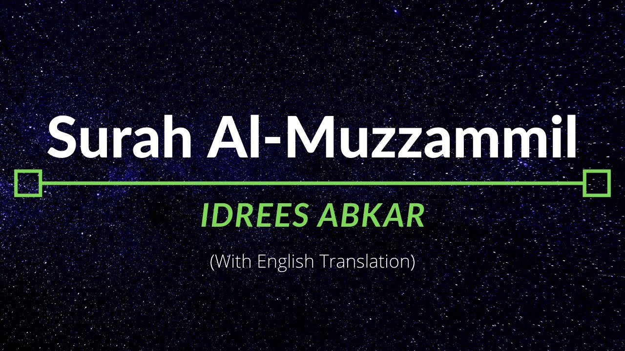 Surah Al-Muzzammil - Idrees Abkar | English Translation