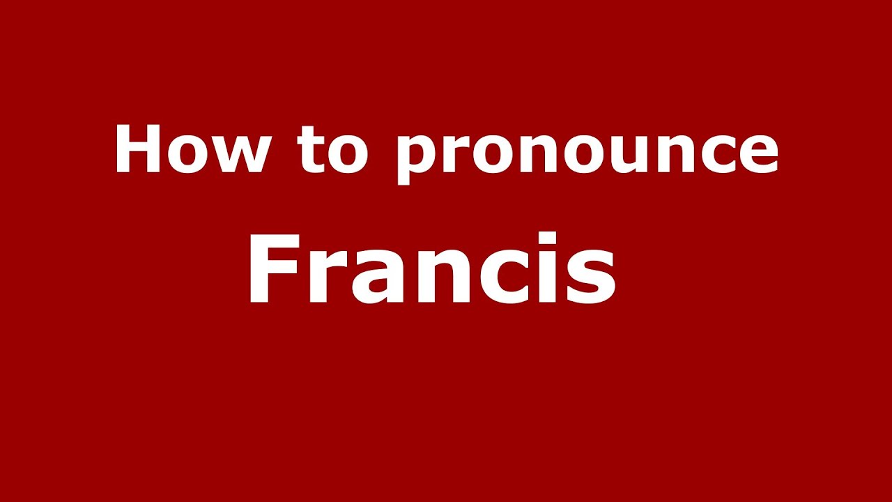 How to pronounce Francis&nbsp; (French/France) - PronounceNames.com
