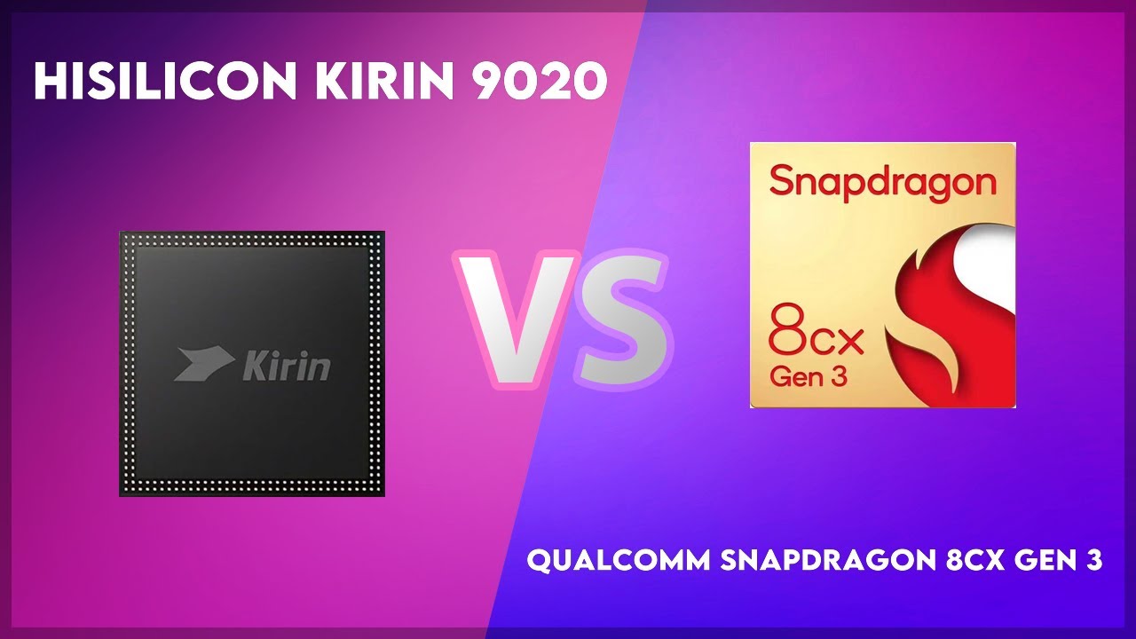 HiSilicon Kirin 9020 vs Qualcomm Snapdragon 8cx Gen 3 Technical Comparison