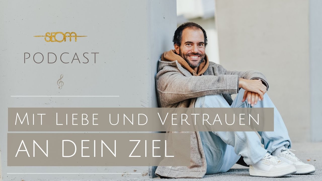 Mit Liebe und Vertrauen an dein Ziel - SEOM Podcast #144