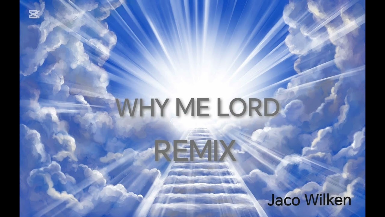 WHY ME LORD (REMIX) 