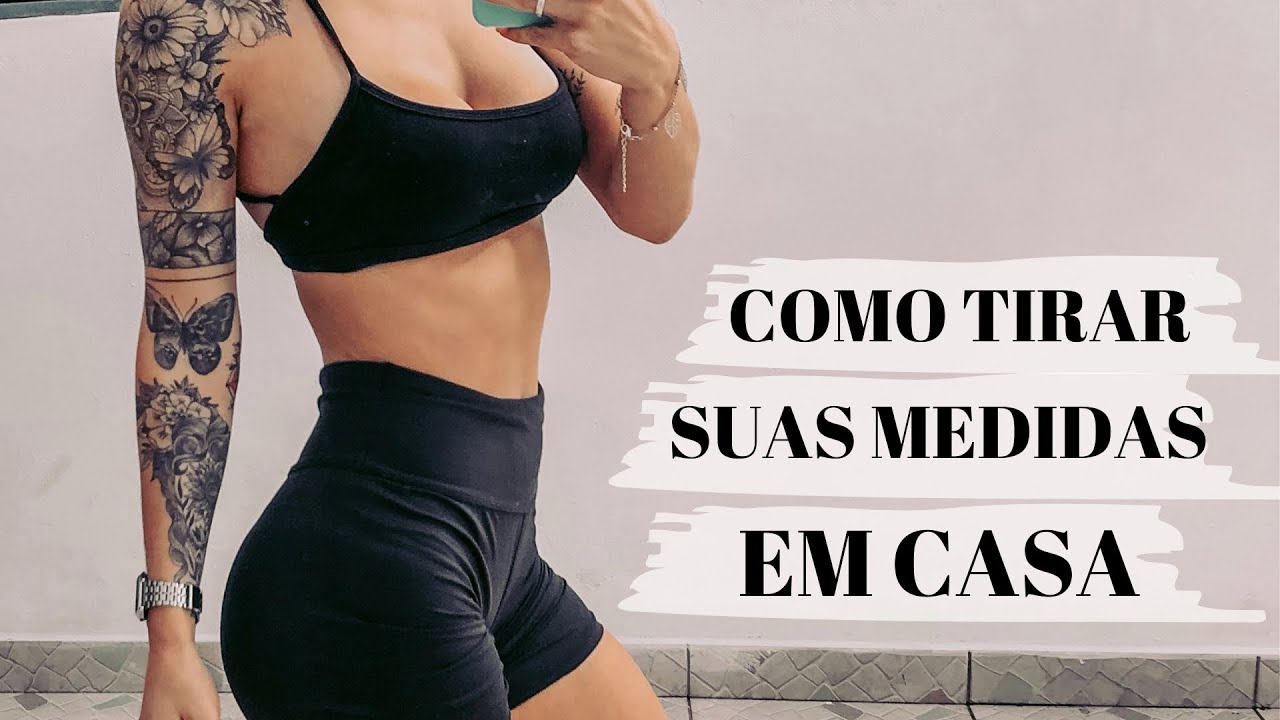 Como Tirar suas Medidas em Casa para Acompanhar sua Evolu&ccedil;&atilde;o